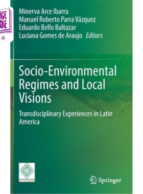 海外直订Socio-Environmental Regimes and Local Visions: Transdisciplinary Experiences in  社会环境制度和地方愿景:拉