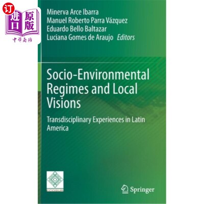 海外直订Socio-Environmental Regimes and Local Visions: Transdisciplinary Experiences in  社会环境制度和地方愿景:拉