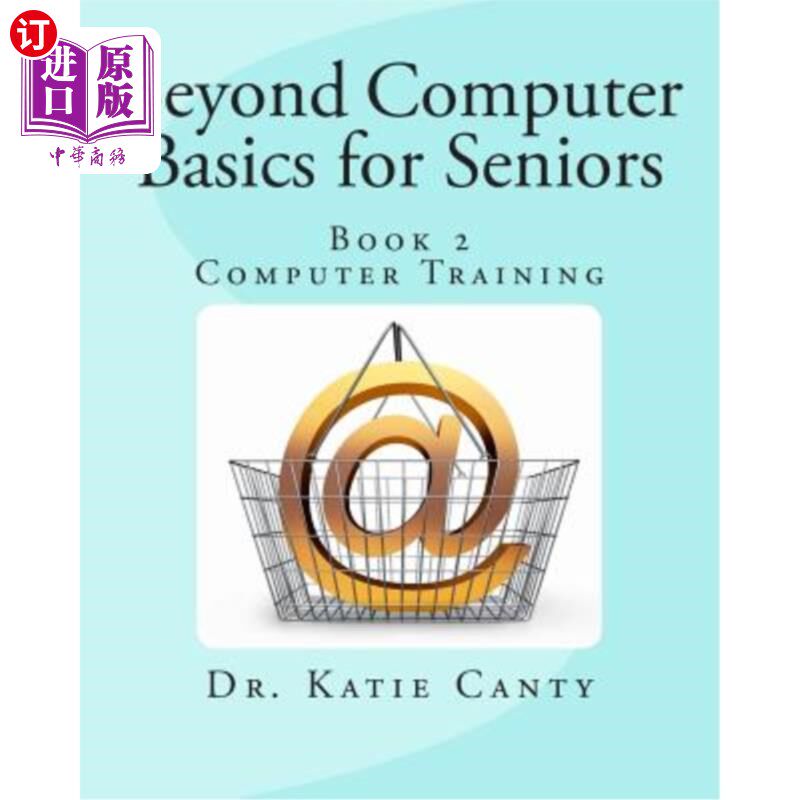 海外直订Beyond Computer Basics for Seniors: Book 2 Computer Training 老年人计算机基础以外：第2册计算机培训
