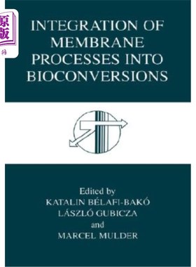 海外直订Integration of Membrane Processes Into Bioconversions 将膜过程整合到生物转化中
