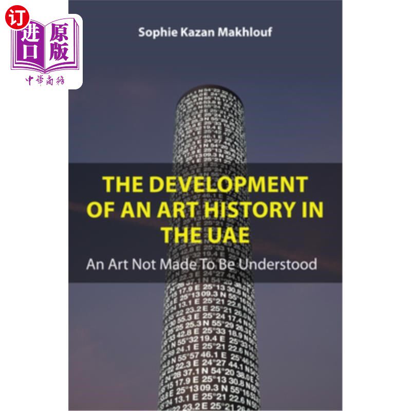 海外直订The Development of an Art History in the Uae: An Art Not Made to Be Understood 阿联酋艺术史的发展：一种不被