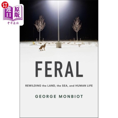 海外直订Feral: Rewilding the Land, the Sea, and Human Life 野性:重新野生土地，海洋和人类生活