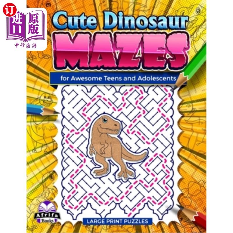 海外直订Cute Dinosaur Mazes for Awesome Teens and Adolescents: Fun and Amazing Puzzles f 可爱的恐龙迷宫为了不起的青