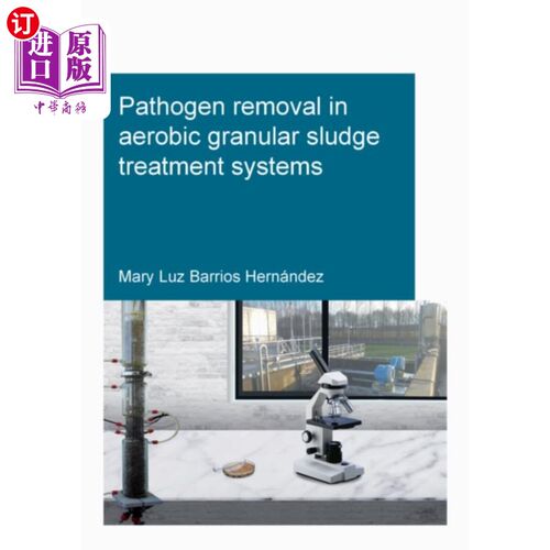海外直订Pathogen removal in aerobic granular sludge trea... 好氧颗粒污泥处理系统中病原体的去除