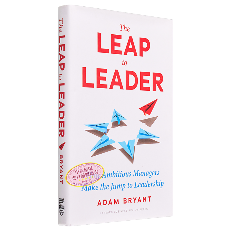 跃升为领导 雄心勃勃的管理者如何跃升为领导 The Leap to Leader 英文原版 Adam Bryant 职业生涯中的飞跃【中商原版】
