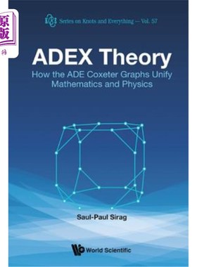海外直订Adex Theory: How the Ade Coxeter Graphs Unify Mathematics and Physics ADEX理论：ADE-Coxeter图如何将数学和物