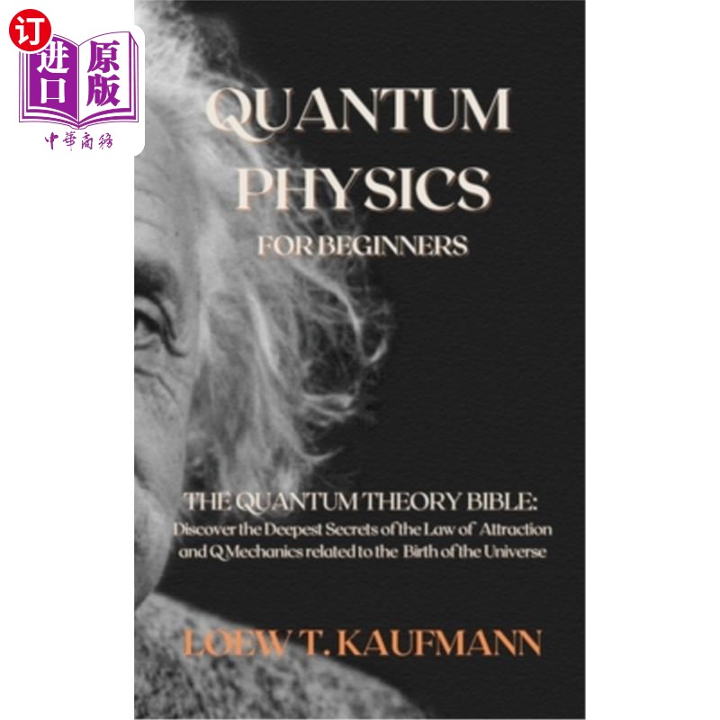 海外直订Quantum Physics for Beginners: The Quantum Theory Bible: Discover the Deepest Se 量子物理入门:量子理论圣经: