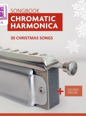 海外直订Chromatic Harmonica Songbook - 30 Christmas songs: + Sounds Online 半音阶口琴歌册- 30首圣诞歌曲:+声音在线