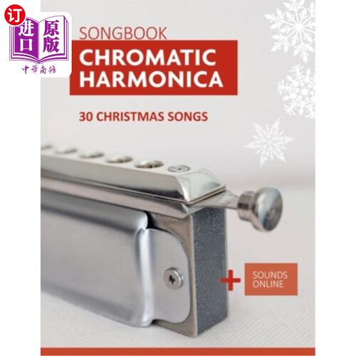 海外直订Chromatic Harmonica Songbook - 30 Christmas songs: + Sounds Online 半音阶口琴歌册- 30首圣诞歌曲:+声音在线