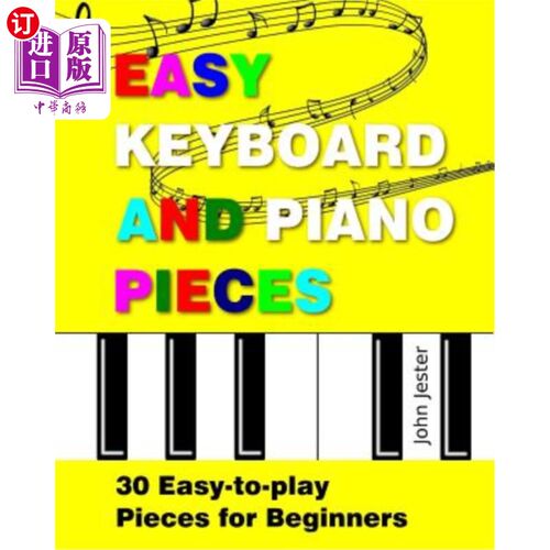 海外直订Easy Keyboard and Piano Pieces: 30 Easy-to-play Pieces for Beginners 简易键盘和钢琴：初学者可轻松弹奏30首。