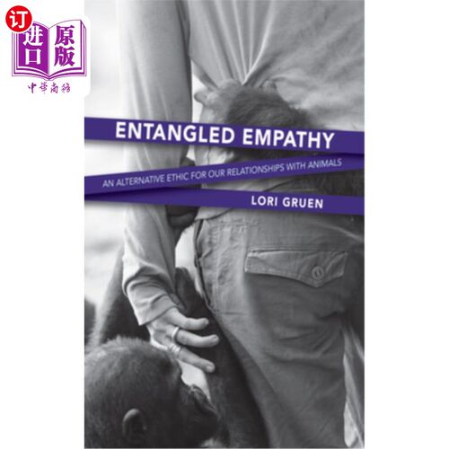 海外直订Entangled Empathy: An Alternative Ethic for Our Relationships with Animals 纠缠移情：我们与动物关系的另一种