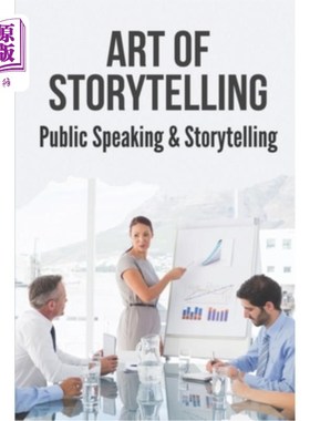 海外直订Art Of Storytelling: Public Speaking & Storytelling: How To Design The Perfect S 讲故事的艺术：公共演讲和讲