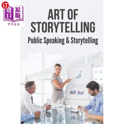 海外直订Art Of Storytelling: Public Speaking & Storytelling: How To Design The Perfect S 讲故事的艺术：公共演讲和讲
