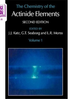 海外直订The Chemistry of the Actinide Elements: Volume 1 锕系元素的化学：第一卷
