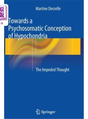 海外直订医药图书Towards a Psychosomatic Conception of Hypochondria: The Impeded Thought 关于疑病症的心身概念：思维障碍