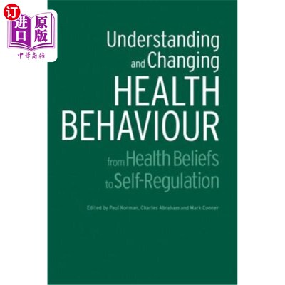海外直订Understanding and Changing Health Behaviour: From Health Beliefs to Self-Regulat 理解和改变健康行为:从健康