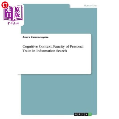 海外直订Cognitive Context. Paucity of Personal Traits in Information Search 认知语境。信息搜索中的个人特征缺失