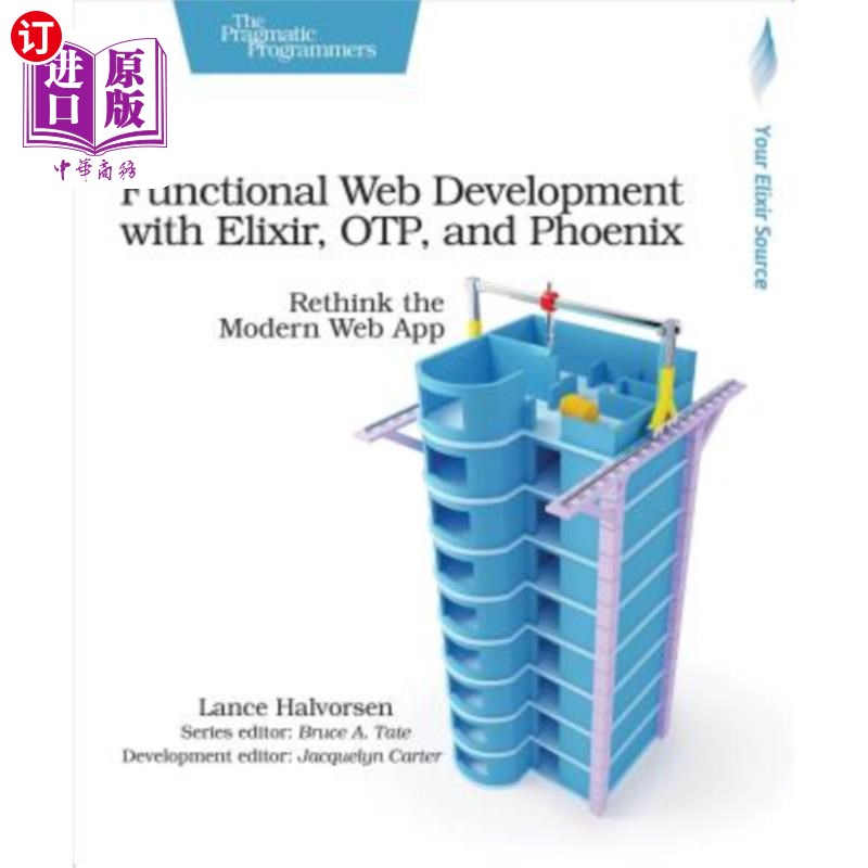 海外直订Functional Web Development with Elixir, Otp, and Phoenix: Rethink the Modern Web 使用elixir、o