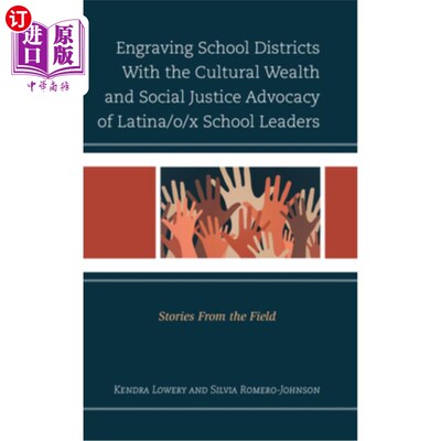 海外直订Engraving School Districts With the Cultural Wealth and Social Justice Advocacy  用拉丁裔学校领导的文化财富