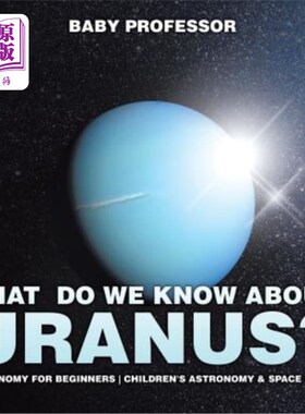海外直订What Do We Know about Uranus? Astronomy for Beginners Children's Astronomy & Spa 我们对天王星了解多少?天文