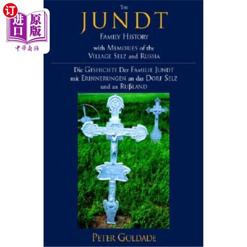 海外直订The Jundt Family History: With Memories of the Village Selz and Russia 朱特家族历史：塞尔兹和俄罗斯的记忆