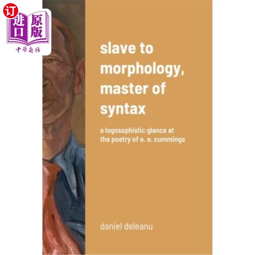 海外直订Slave to Morphology, Master of Syntax: A Logosophistic Glance at the Poetry of E 形态学的奴隶，句法的主人: