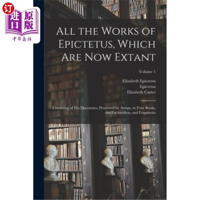 海外直订All the Works of Epictetus, Which Are Now Extant: Consisting of His Discourses,  爱比克泰德现存的全部著作: