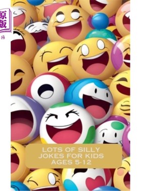 海外直订Lots Of Silly Jokes For Kids Ages 5-12 适合5-12岁儿童的许多愚蠢的笑话