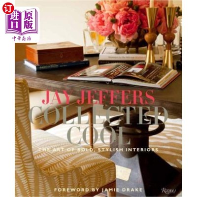 海外直订Jay Jeffers: Collected Cool: The Art of Bold, Stylish Interiors 杰伊·杰弗斯：酷炫收藏：大胆时尚的内饰艺术