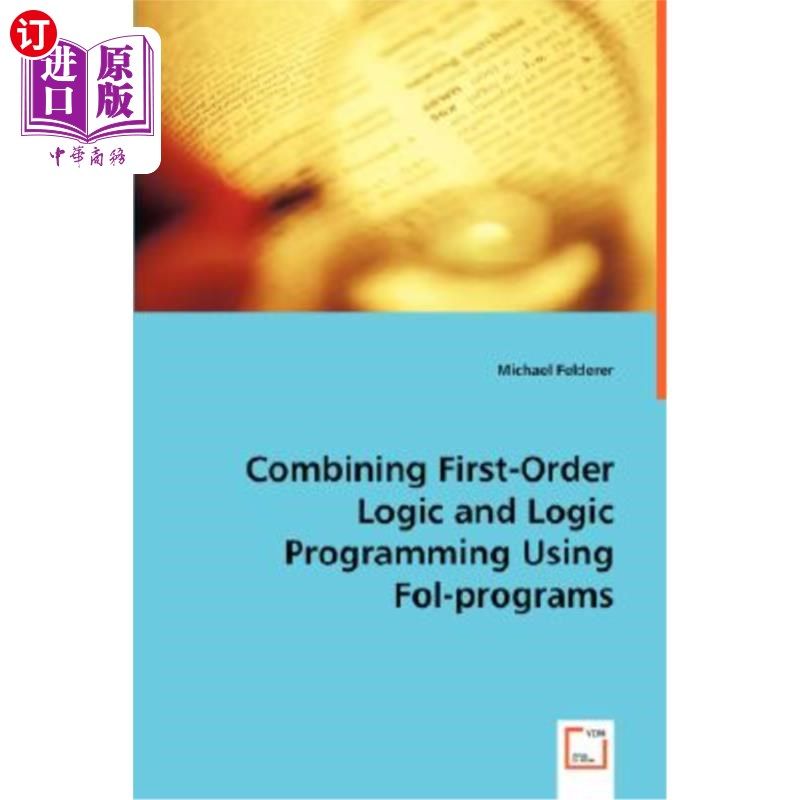 海外直订Combining First-Order Logic and Logic Programming Using Fol-programs 一阶逻辑与逻辑程序设计的结合