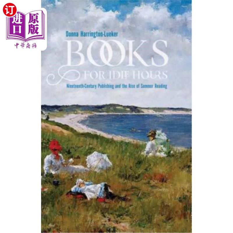 海外直订Books for Idle Hours: Nineteenth-Century Publishing and the Rise of Summer Readi 空闲时间的书籍