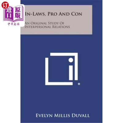 海外直订In-Laws, Pro and Con: An Original Study of Interpersonal Relations 姻亲、赞成与反对：人际关系的原始研究