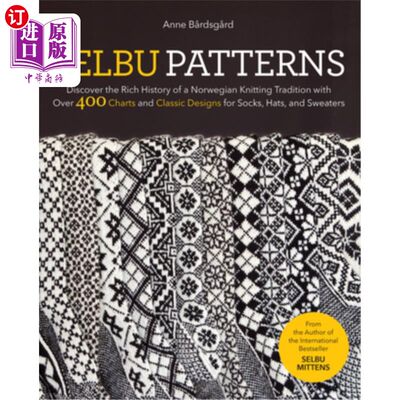 海外直订Selbu Patterns: Discover the Rich History of a Norwegian Knitting Tradition with 塞尔布图案:发现丰富的历史