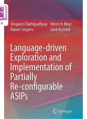 海外直订Language-Driven Exploration and Implementation of Partially Re-Configurable Asip 部分可重构asps的语言驱动探