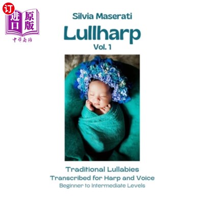 海外直订Lullharp Vol. 1: Traditional Lullabies Transcribed for Harp and Voice 摇篮曲卷。1:传统摇篮曲转录为竖琴和声