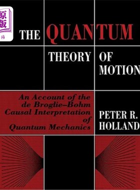 海外直订The Quantum Theory of Motion: An Account of the de Broglie-Bohm Causal Interpret 量子运动论：德布罗意-玻姆