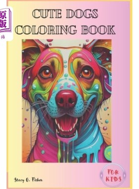 海外直订Cute Dogs Coloring Book for Kids: 60 Lovable Puppies Waiting to Be Brought to Li 可爱的狗孩子涂色书：60可爱