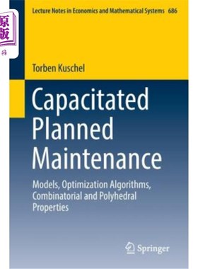 海外直订Capacitated Planned Maintenance: Models, Optimization Algorithms, Combinatorial  有能力的计划维修：模型、优