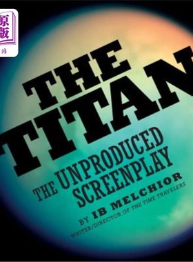 海外直订The Titan: The Unproduced Screenplay 泰坦:未制作剧本