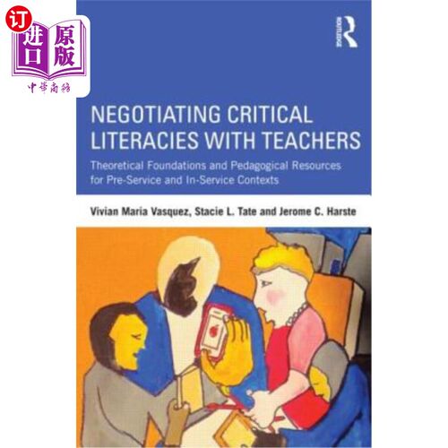 海外直订Negotiating Critical Literacies with Teachers: Theoretical Foundations and Pedag 与教师协商批判性素养:职前