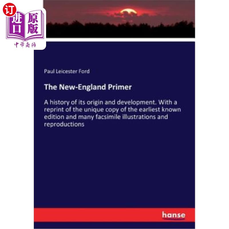 海外直订The New-England Primer: A history of its origin and development. With a reprint  《新英格兰入门》:其起源和