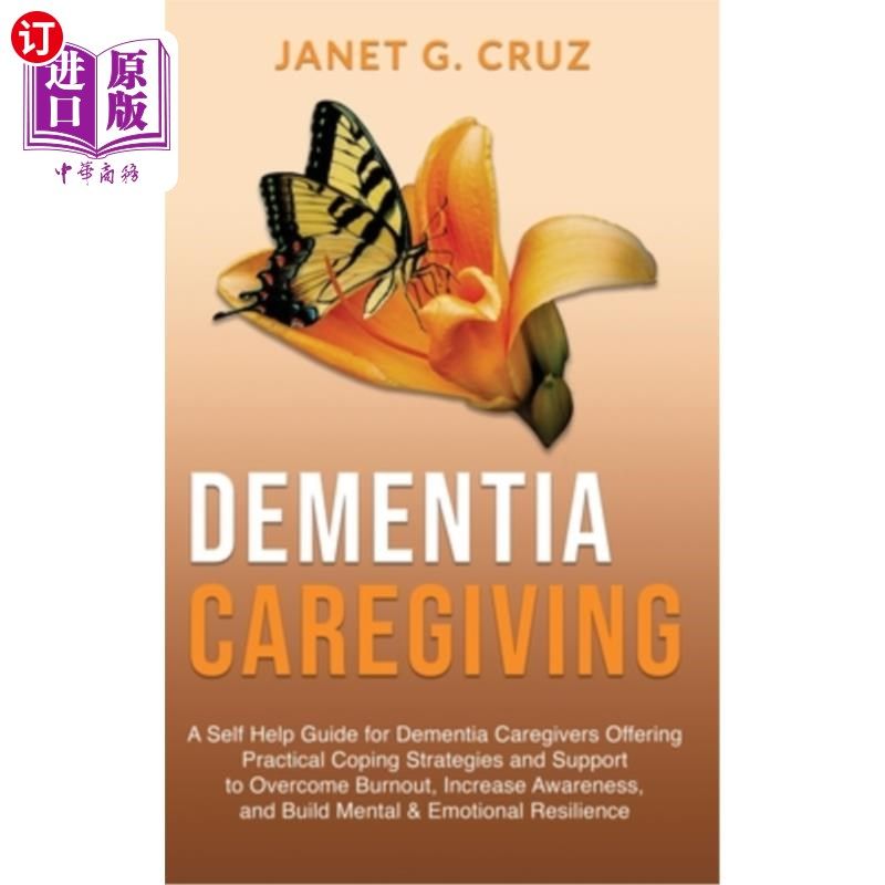 海外直订医药图书Dementia Caregiving: A Self Help Book for Dementia Caregivers Offering Practical 痴呆症护理:为痴呆