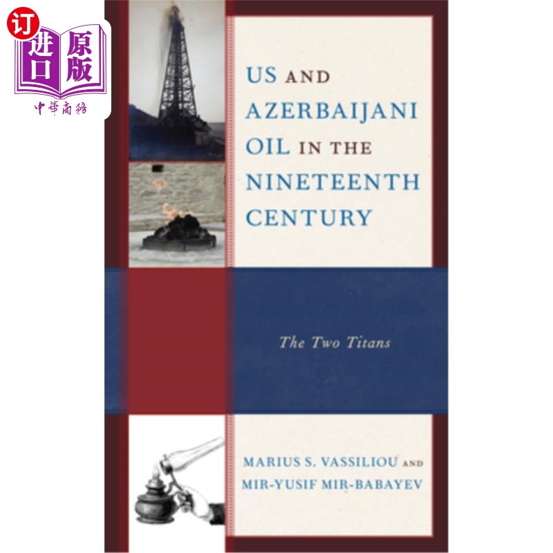 海外直订US and Azerbaijani Oil in the Nineteenth Century: The Two Titans 19世纪的美国和阿塞拜疆石油:两大巨头