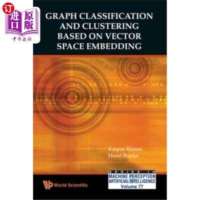 海外直订Graph Classification and Clustering Based on Vector Space Embedding 基于向量空间嵌入的图分类与聚类