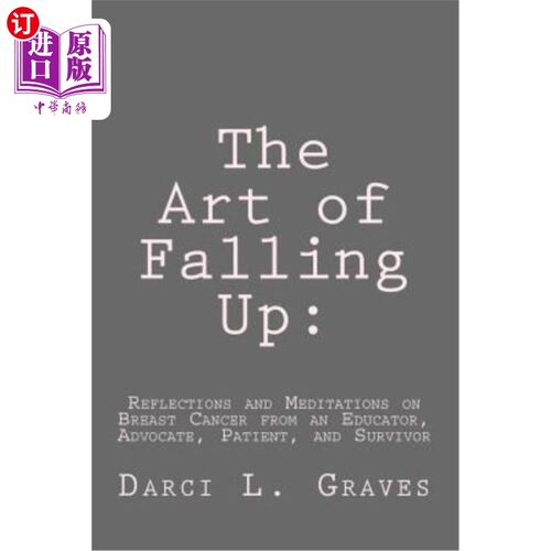 海外直订医药图书The Art of Falling Up: : Reflections and Meditations on Breast Cancer from an Ed 跌倒的艺术:一个教