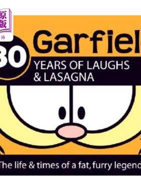 海外直订Garfield 30 Years of Laughs & Lasagna: The Life & Times of a Fat, Furry Legend! 加菲猫30年的欢笑与千层面：