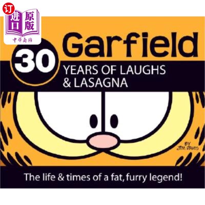 海外直订Garfield 30 Years of Laughs & Lasagna: The Life & Times of a Fat, Furry Legend! 加菲猫30年的欢笑与千层面：