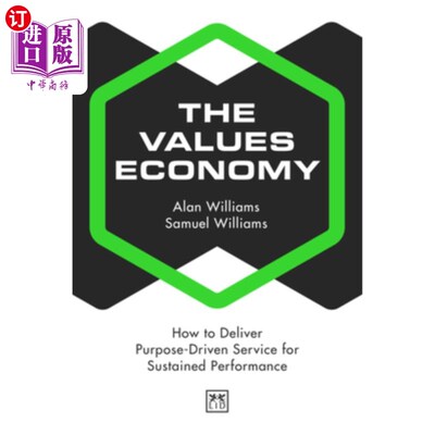 海外直订The Values Economy: How to Deliver Purpose-Driven Service for Sustained Performa 价值经济:如何提供目标驱动