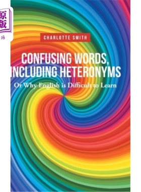 海外直订Confusing Words, Including Heteronyms; Or Why English is Difficult to Learn 混淆词，包括异义词或者为什么英