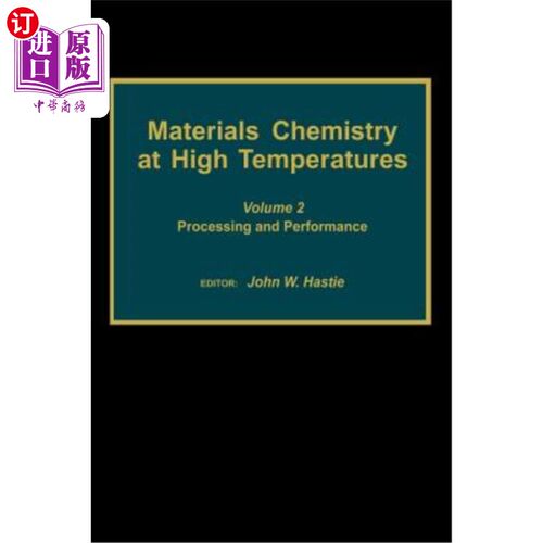 海外直订Materials Chemistry at High Temperatures: Volume 2: Processing and Performance 高温材料化学：第2卷：加工和性能